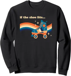 If The Shoe Fits Cool Retro Vintage Roller Skate Design Sweatshirt