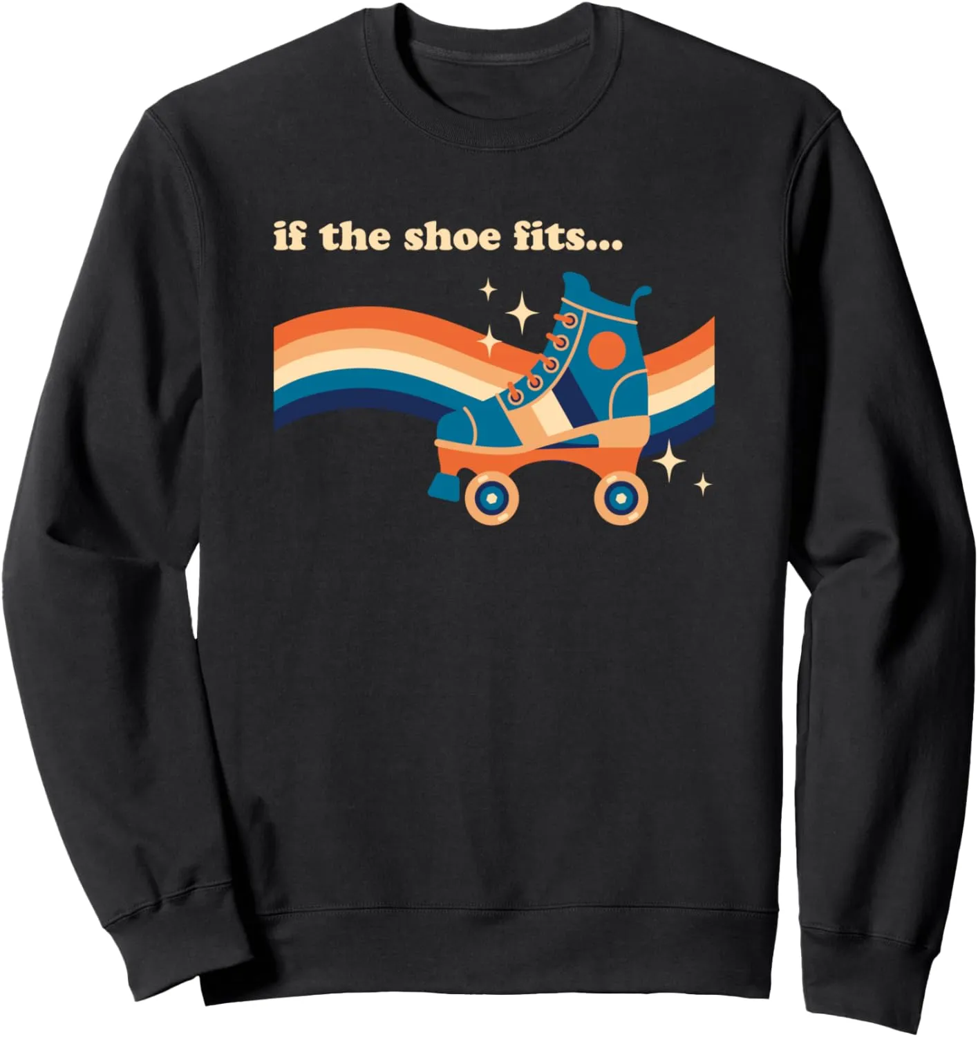 If The Shoe Fits Cool Retro Vintage Roller Skate Design Sweatshirt